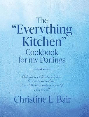 "Everything Kitchen" Cookbook for my Darlings 1