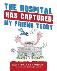 bokomslag The hospital has captured my friend Teddy