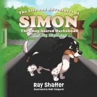 bokomslag The Life and Adventures Of SIMON, The Long-haired Dachshund: The Big Highway