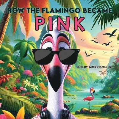 How the Flamingo Became Pink 1