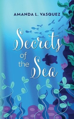 Amanda L Vasquez, Amanda L. Vasquez - Secrets of the Sea, Häftad