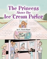 bokomslag Princess Above the Ice Cream Parlor