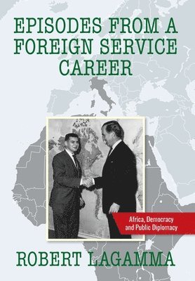 Episodes from a Foreign Service Career: Africa, Democracy and Public Diplomacy 1