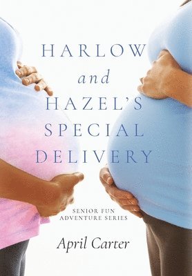 April Carter - Harlow and Hazel's Special Delivery, Inbunden