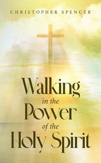 bokomslag Walking in the Power of the Holy Spirit