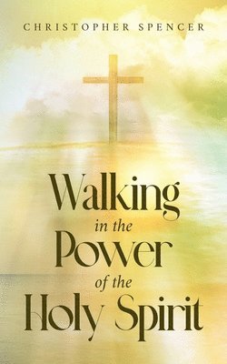 Walking in the Power of the Holy Spirit 1