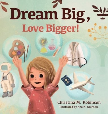 bokomslag Dream Big, Love Bigger!