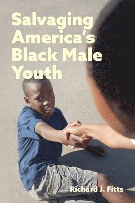 Richard J Fitts, Richard J. Fitts - Salvaging America's Black Male Youth, Häftad