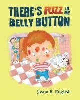 bokomslag There's Fuzz in My Belly Button