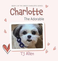 bokomslag Charlotte The Adorable: Book 1 of the Sweet Charlotte Series