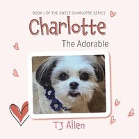 bokomslag Charlotte The Adorable: Book 1 of the Sweet Charlotte Series