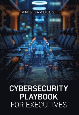 bokomslag Cybersecurity Playbook for Executives