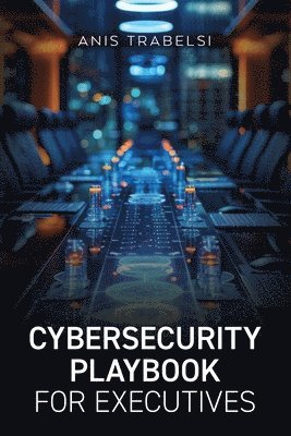 bokomslag Cybersecurity Playbook for Executives