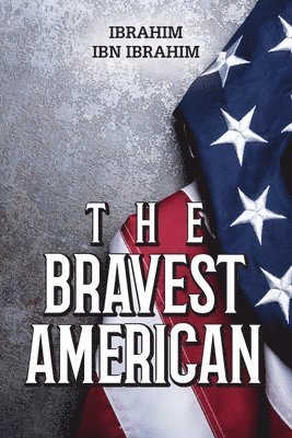 bokomslag The Bravest American