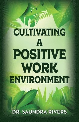 bokomslag Cultivating A Positive Work Environment