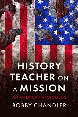 Bobby Chandler - History Teacher on a Mission, Inbunden