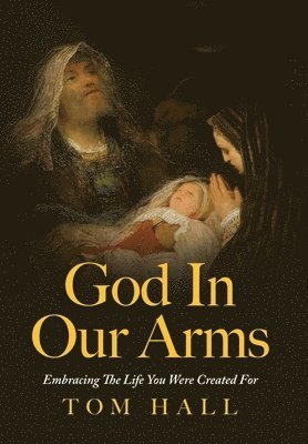 Tom Hall - God In Our Arms, Inbunden