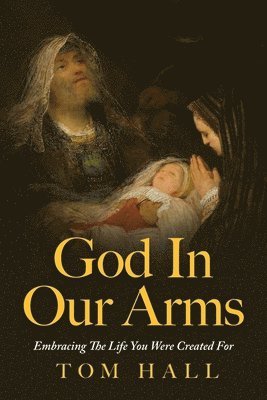 Tom Hall - God In Our Arms, Häftad