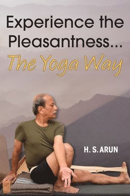 bokomslag Experience the Pleasantness the Yoga Way