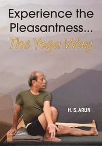 bokomslag Experience the Pleasantness the Yoga Way