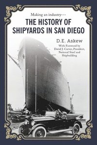 bokomslag The History of Shipyards in San Diego