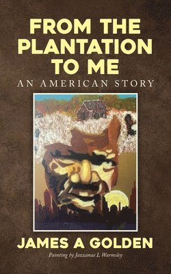 bokomslag From the Plantation to Me an American Story
