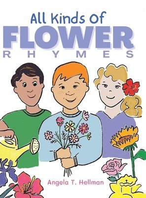 Angela T Hellman, Angela T. Hellman - All Kinds of Flower Rhymes, Inbunden