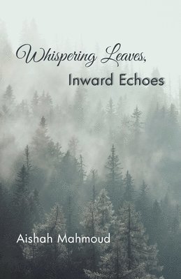 bokomslag Whispering Leaves, Inward Echoes