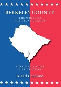 bokomslag Berkeley County: The Winds of Political Change