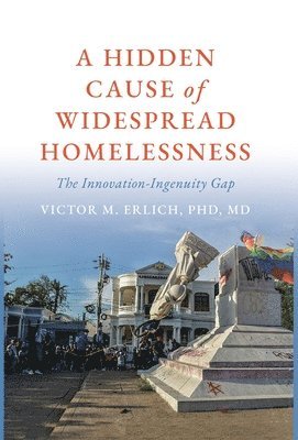 bokomslag A Hidden Cause of Widespread Homelessness: The Innovation-Ingenuity Gap