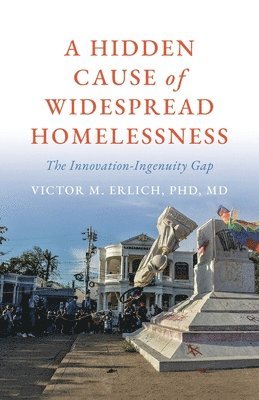 bokomslag A Hidden Cause of Widespread Homelessness: The Innovation-Ingenuity Gap