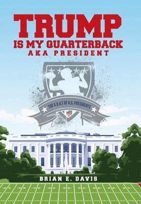 Trump is My Quarterback Aka President 1