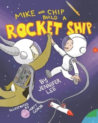 Jennifer Lee - Mike and Chip Build a Rocket Ship, Häftad