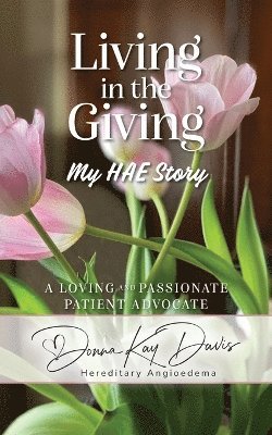 Living in the Giving My HAE Story 1