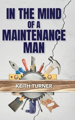 In The Mind Of A Maintenance Man 1