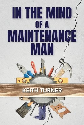 Keith Turner - In The Mind Of A Maintenance Man, Häftad