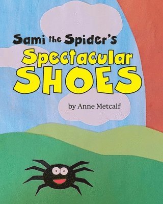 Anne Metcalf - Sami the Spider's Spectacular Shoes, Häftad