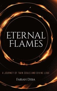 bokomslag Eternal Flames: A Journey of Twin Souls and Divine Love