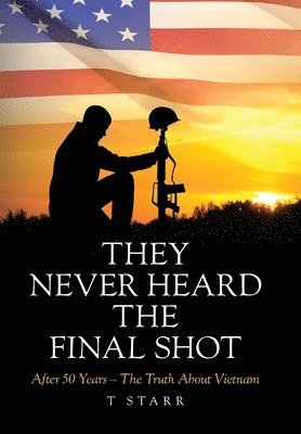 T Starr, T. Starr - They Never Heard the Final Shot, Inbunden