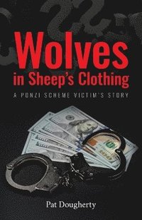 bokomslag Wolves in Sheep's Clothing: A Ponzi Scheme Victim's Story