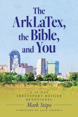 bokomslag The ArkLaTex, the Bible, and You