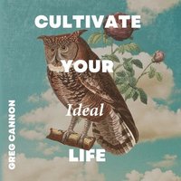 bokomslag Cultivate Your Ideal Life