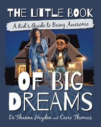 bokomslag The Little Book of Big Dreams: A Kid's Guide to Being Awesome