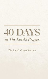 bokomslag 40 Days in The Lord's Prayer