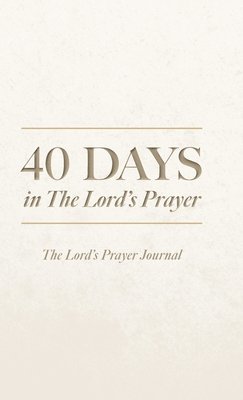 bokomslag 40 Days in The Lord's Prayer