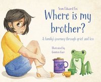 bokomslag Where Is My Brother?: A family's journey through grief and loss