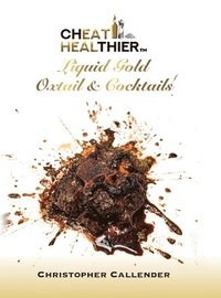 bokomslag Cheat Healthier Liquid Gold