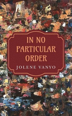 Jolene Vanyo - In No Particular Order, Häftad