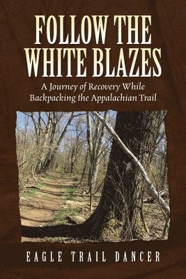 Eagle Trail Dancer - Follow The White Blazes, Häftad