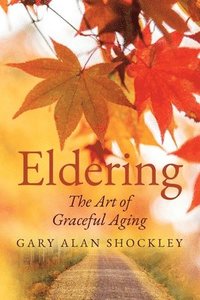 bokomslag Eldering: The Art of Graceful Aging